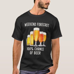 Weekend Forecast 100 Chance Of Beer T-Shirt