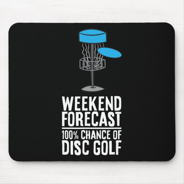 Weekend Forecast 100% Chance Of Disc Golf  Mouse Pad (Front)