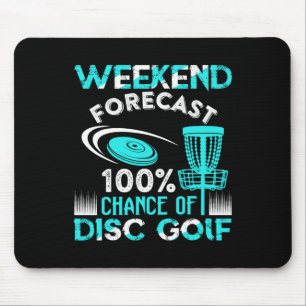 Weekend Forecast 100% Chance Of Disc Golf Player F Mouse Pad