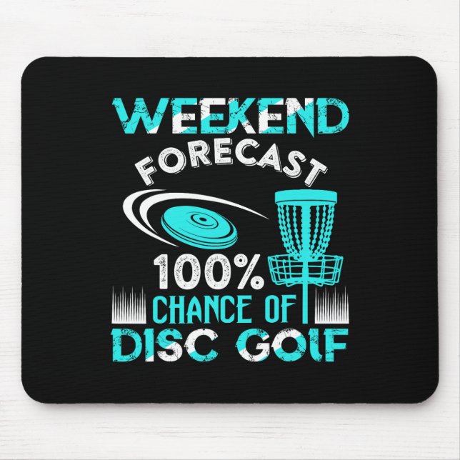 Weekend Forecast 100% Chance Of Disc Golf Player F Mouse Pad (Front)