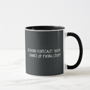 Weekend Forecast 100% Chance Of Fixing Stuff Mug