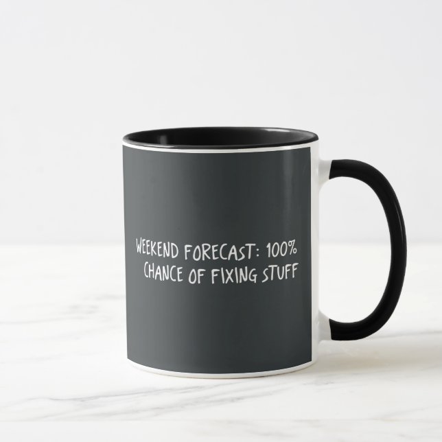 Weekend Forecast 100% Chance Of Fixing Stuff  Mug (Right)