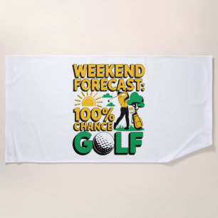 Weekend Forecast 100% Chance of Golf Beach Towel