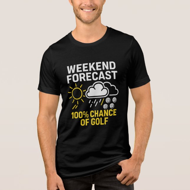 WEEKEND FORECAST: 100% CHANCE OF GOLF MOTIVATION Tri-Blend SHIRT (Front)