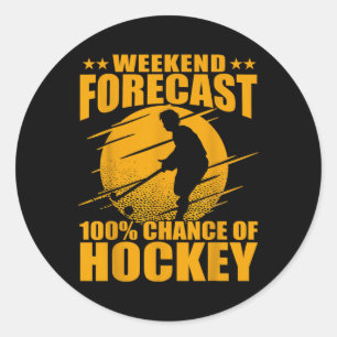 Weekend Forecast 100% Chance Of Hockey Classic Round Sticker