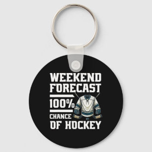Weekend Forecast 100% Chance Of Hockey Lover Ice H Key Ring