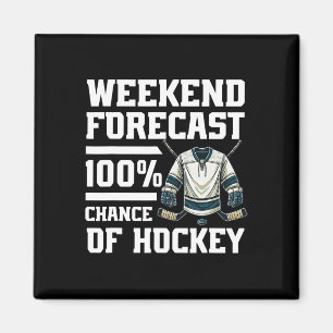 Weekend Forecast 100% Chance Of Hockey Lover Ice H Magnet