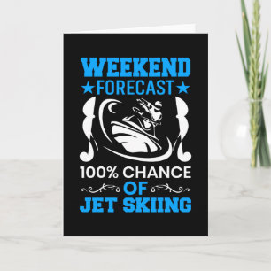 Weekend Forecast 100% Chance Of Jet Skiing Card