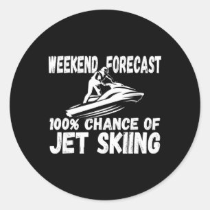 Weekend Forecast 100% Chance Of Jet Skiing Funny J Classic Round Sticker