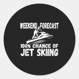 Weekend Forecast 100% Chance Of Jet Skiing Funny J Classic Round Sticker