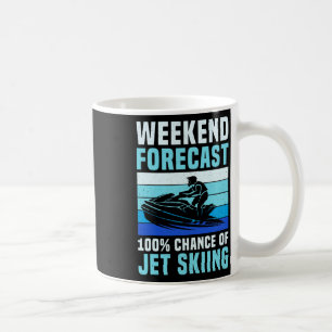 Weekend Forecast 100% Chance Of Jet Skiing Funny J Coffee Mug