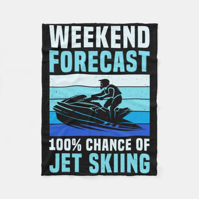 Weekend Forecast 100% Chance Of Jet Skiing Funny J Fleece Blanket (Front)