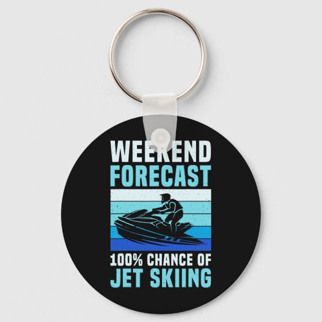 Weekend Forecast 100% Chance Of Jet Skiing Funny J Key Ring (Front)