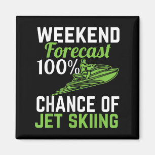 Weekend Forecast 100% Chance Of Jet Skiing, Funny Magnet