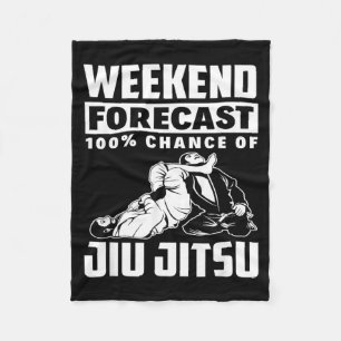 Weekend Forecast 100 Chance Of Jiu Jitsu Fleece Blanket