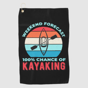 Weekend Forecast 100 Chance Of Kayaking Golf Towel