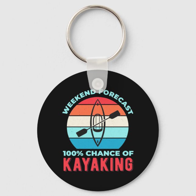 Weekend Forecast 100 Chance Of Kayaking Key Ring (Front)