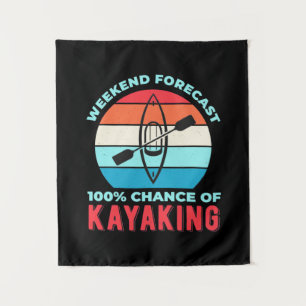 Weekend Forecast 100 Chance Of Kayaking Tapestry