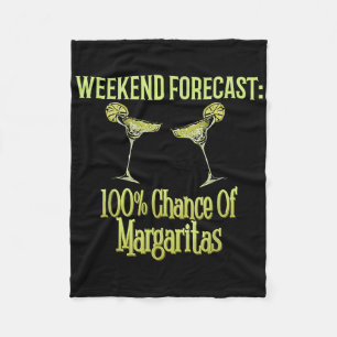 Weekend Forecast 100% Chance Of Margaritas Fun Dri Fleece Blanket