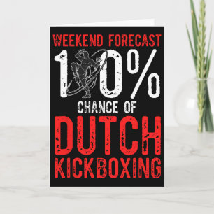 Weekend Forecast 100% Chance Of Muay Thai Dutch Ki Card