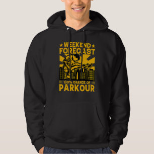 Weekend forecast 100 chance of Parkour Funny Sayin Hoodie