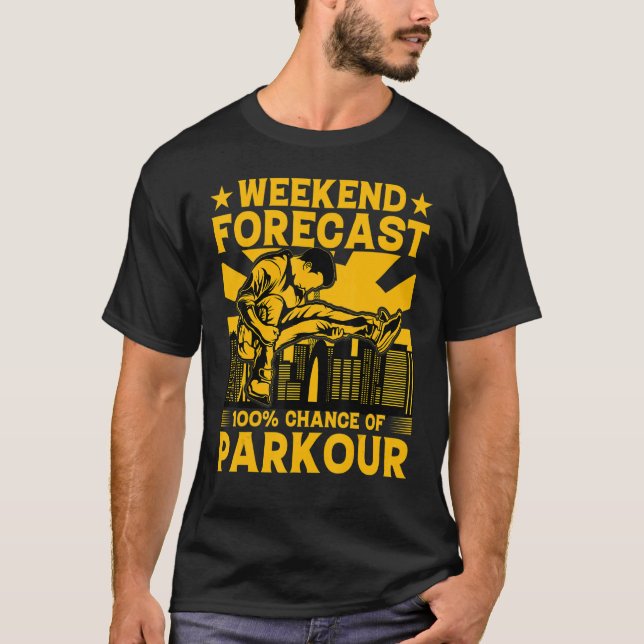 Weekend forecast 100 chance of Parkour Funny Sayin T-Shirt (Front)