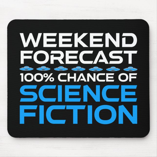 Weekend Forecast - 100% Chance of Science Fiction Mouse Pad (Front)