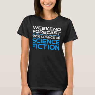 Weekend Forecast - 100% Chance of Science Fiction T-Shirt