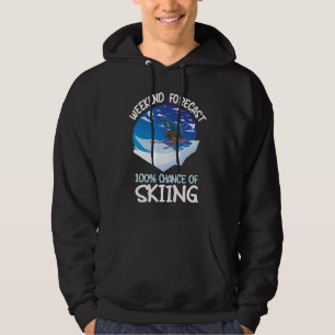 Weekend Forecast 100 Chance Of Skiing Hoodie