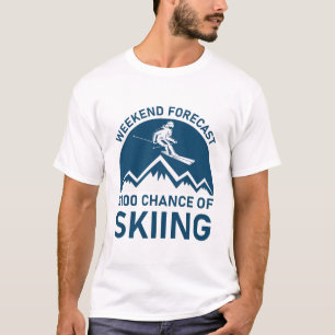 Weekend Forecast 100% Chance Of Skiing - Ski Skier T-Shirt