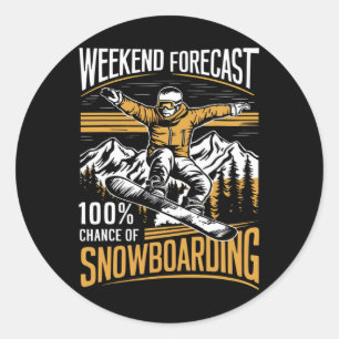 Weekend Forecast 100% Chance Of Snowboarding - Sno Classic Round Sticker