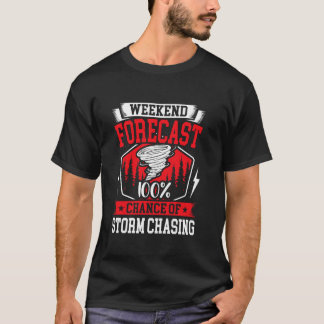 Weekend Forecast 100 Chance of Storm Chasing Long  T-Shirt