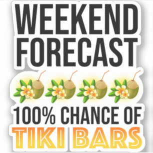 Weekend Forecast - 100% Chance of Tiki Bars