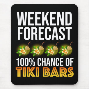 Weekend Forecast - 100% Chance of Tiki Bars Mouse Pad