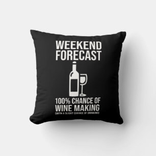 Weekend Forecast - 100% Chance of Wine Making Cushion