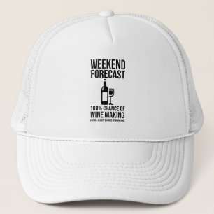 Weekend Forecast - 100% Chance of Wine Making Trucker Hat