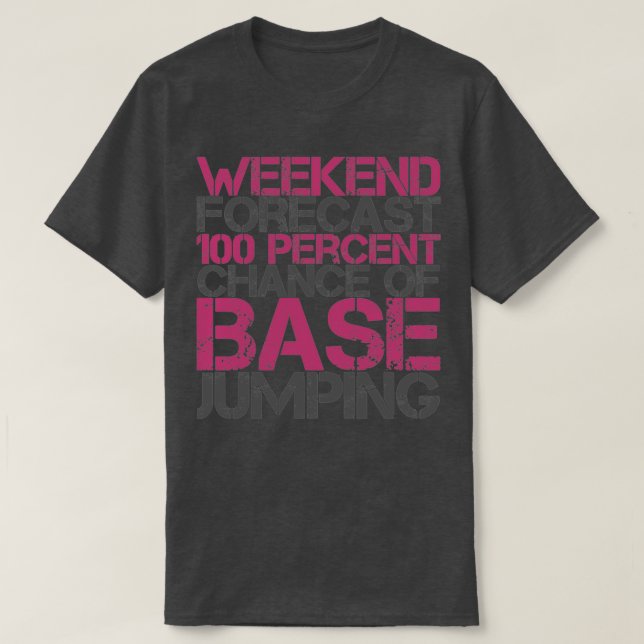 Weekend Forecast 100 Percent Chance Of Base Jumpin T-Shirt (Design Front)