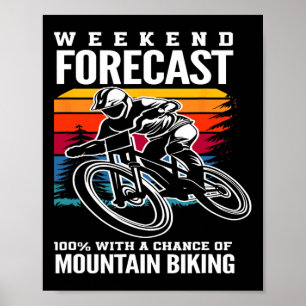 Weekend Forecast 100 Percent Chance Of Mountain Bi Poster