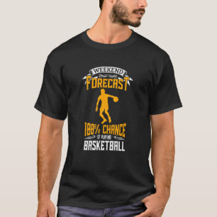 Weekend Forecast 100 Percent Chance Of Playing Bas T-Shirt