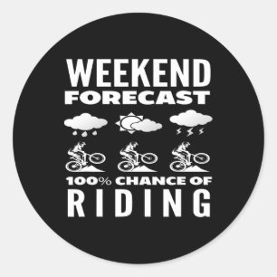Weekend Forecast 100 Percent Chance Of Riding Classic Round Sticker