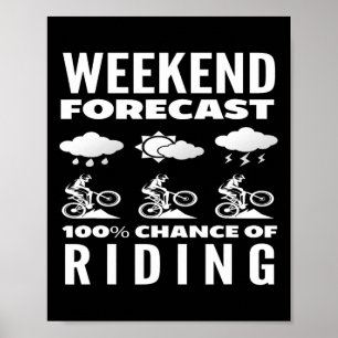 Weekend Forecast 100 Percent Chance Of Riding Poster