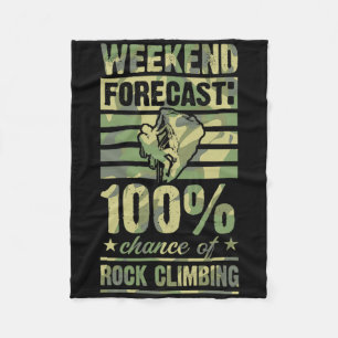 Weekend Forecast 100 Percent Chance Of Rock Climbi Fleece Blanket