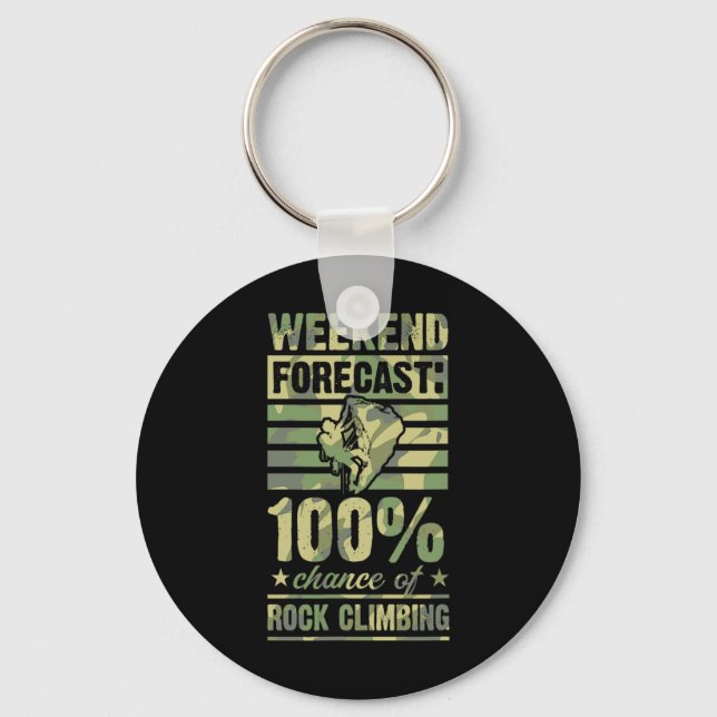 Weekend Forecast 100 Percent Chance Of Rock Climbi Key Ring (Front)