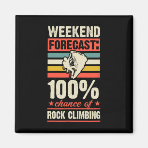 Weekend Forecast 100 Percent Chance Of Rock Climbi Magnet