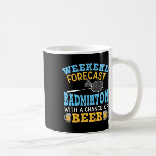 Weekend Forecast Badminton And Beer Birdie Shuttle Coffee Mug