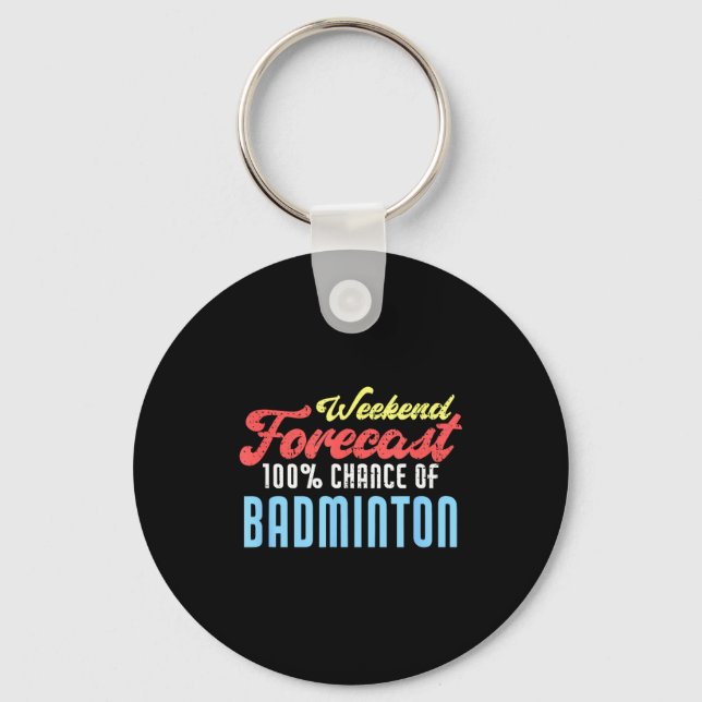 Weekend Forecast Badminton Funny Badminton Player  Key Ring (Front)