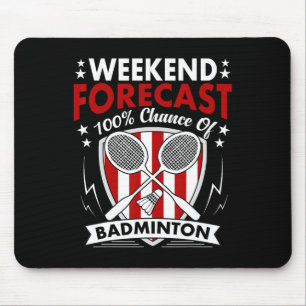 Weekend Forecast Badminton Game Day Shuttles Racqu Mouse Pad