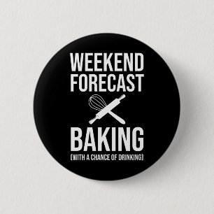 Weekend Forecast Baking With A Chance Of Drinking 6 Cm Round Badge
