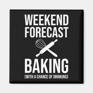 Weekend Forecast Baking With A Chance Of Drinking Magnet