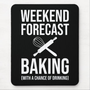 Weekend Forecast Baking With A Chance Of Drinking Mouse Pad